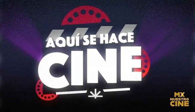 Mx Nuestro Cine y los Estudios Churubusco estrenan la segunda temporada de Aquí se hace cine